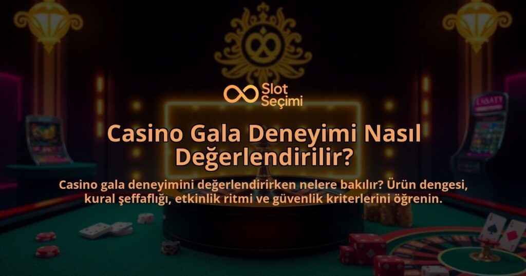 Casino-Gala-Deneyimi-Nasil-Degerlendirilir-overlay-1788125043.jpg
