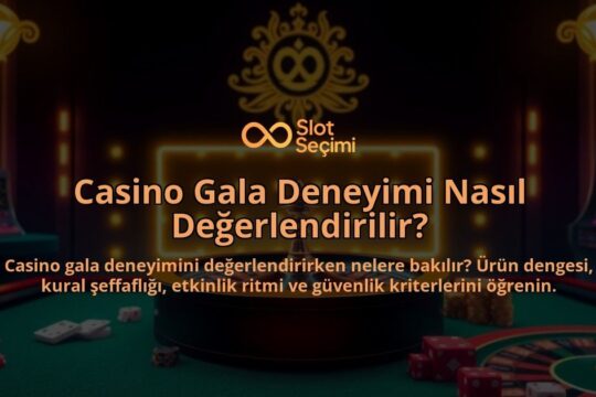 Casino-Gala-Deneyimi-Nasil-Degerlendirilir-overlay-1788125043.jpg