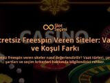 Ucretsiz-Freespin-Veren-Siteler-Vaat-ve-Kosul-Farki-overlay-1788123043.jpg