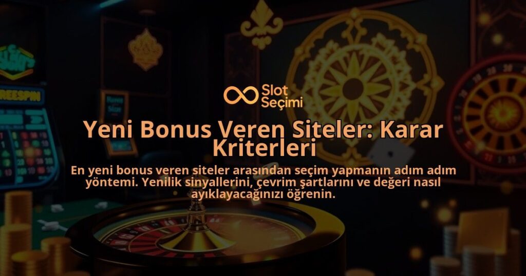 Yeni-Bonus-Veren-Siteler-Karar-Kriterleri-overlay-1788165996.jpg