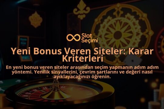 Yeni-Bonus-Veren-Siteler-Karar-Kriterleri-overlay-1788165996.jpg