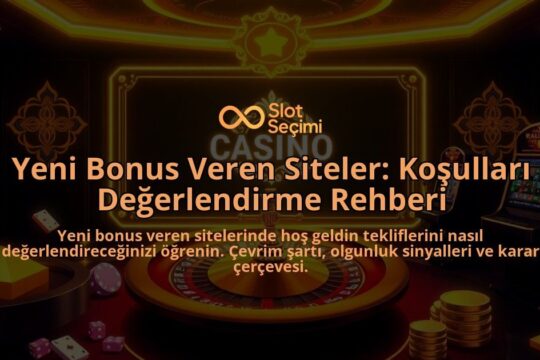 Yeni-Bonus-Veren-Siteler-Kosullari-Degerlendirme-Rehberi-overlay-1788085006.jpg