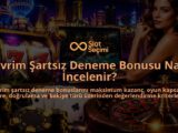 Cevrim-Sartsiz-Deneme-Bonusu-Nasil-Incelenir-overlay-1789769446.jpg
